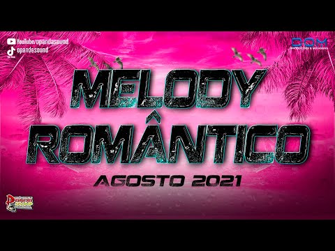 SET MELODY ROMÂNTICO AGOSTO  2021