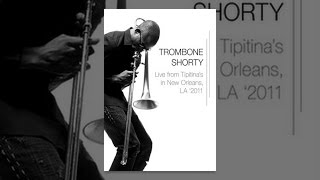 Trombone Shorty - Live from Tipitina's in New Orleans, LA