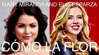 Mary Miranda and Elia Esparza - Cómo la Flor