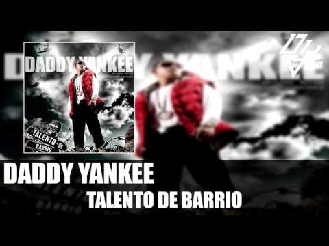 Daddy Yankee  - Talento de Barrio - Talento de Barrio