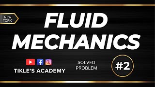 FLUID MECHANICS | PROPERTIES OF FLUID SOLVED PROBLEM 2 FROM BASICS @TIKLESACADEMY