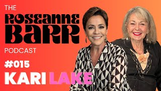 Kari Lake | The Roseanne Barr Podcast #15