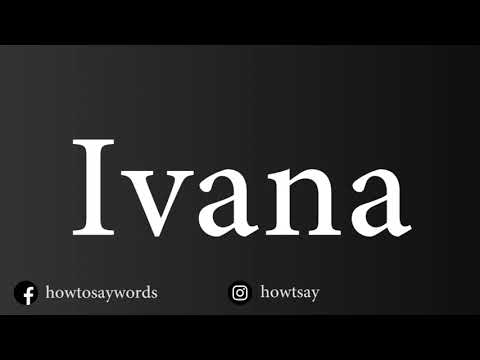 How To Pronounce Ivana