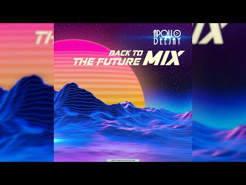 APOLLO DEEJAY - BACK TO THE FUTURE MIX [2020]
