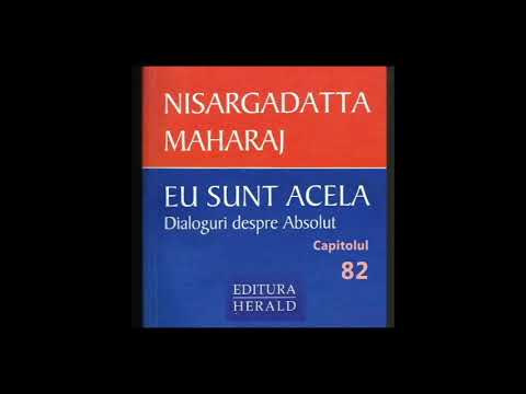 Eu Sunt Acela - Capitolul 82 - Nisargadatta Maharaj