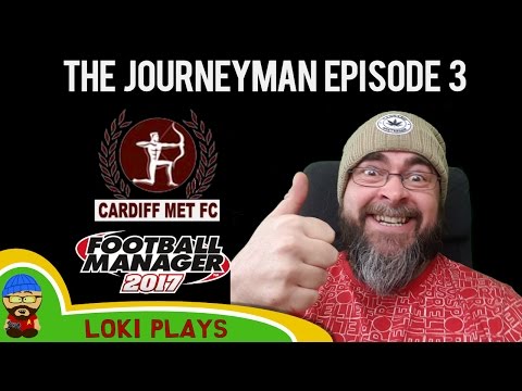 Let's Play FM17 - The Journeyman EP3 - Transferish Spoecial!! - Football Manager 2017