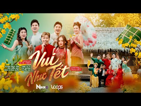 VUI NHƯ TẾT - DƯƠNG NGỌC THÁI , LÂM CHẤN HUY , ĐINH HOÀNG QUỐC , TRIỆU ÁI VY , HUYỀN ZOE , THU HƯƠNG