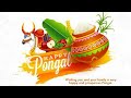 Happy Pongal Pongal Wishes Greetings Whatsapp Status Tamil Pongal Festival