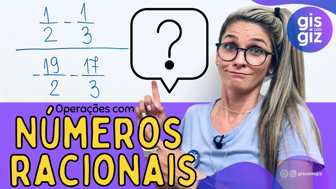 OPERAÇÕES COM NÚMEROS RACIONAIS  | OPERAÇŌES COM FRAÇÃO \Prof. Gis/