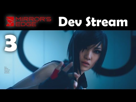 Mirror's Edge Catalyst Closed Beta Dev Stream Part 3 - Back in the Game
