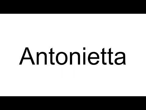 How to Pronounce Antonietta (Italian)