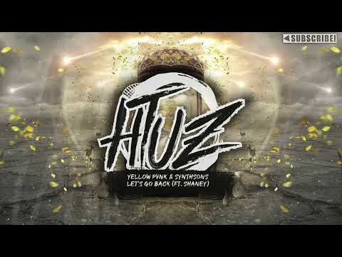 Yellow PVNK & Synthsons - Let's Go Back (ft. Shaney)