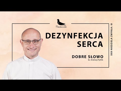 Dobre Słowo - XXII Niedziela Zwykła, Rok B - Dezynfekcja serca