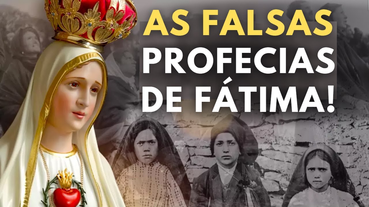 DESMASCARANDO AS FALSAS PROFECIAS DE FÁTIMA!