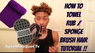 HOW TO: Towel Rub / Sponge Brush Your Hair Tutorial (ThotBoy Freeform Haircut)