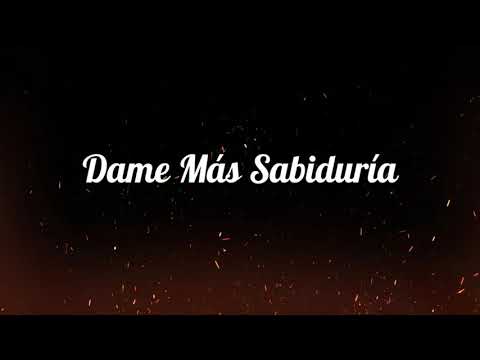 DAME MÁS SABIDURÍA | Musica Cristiana con Letras
