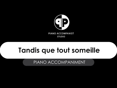 "Tandis que tout someille"(Oly néma az éjjel) - piano accompaniment