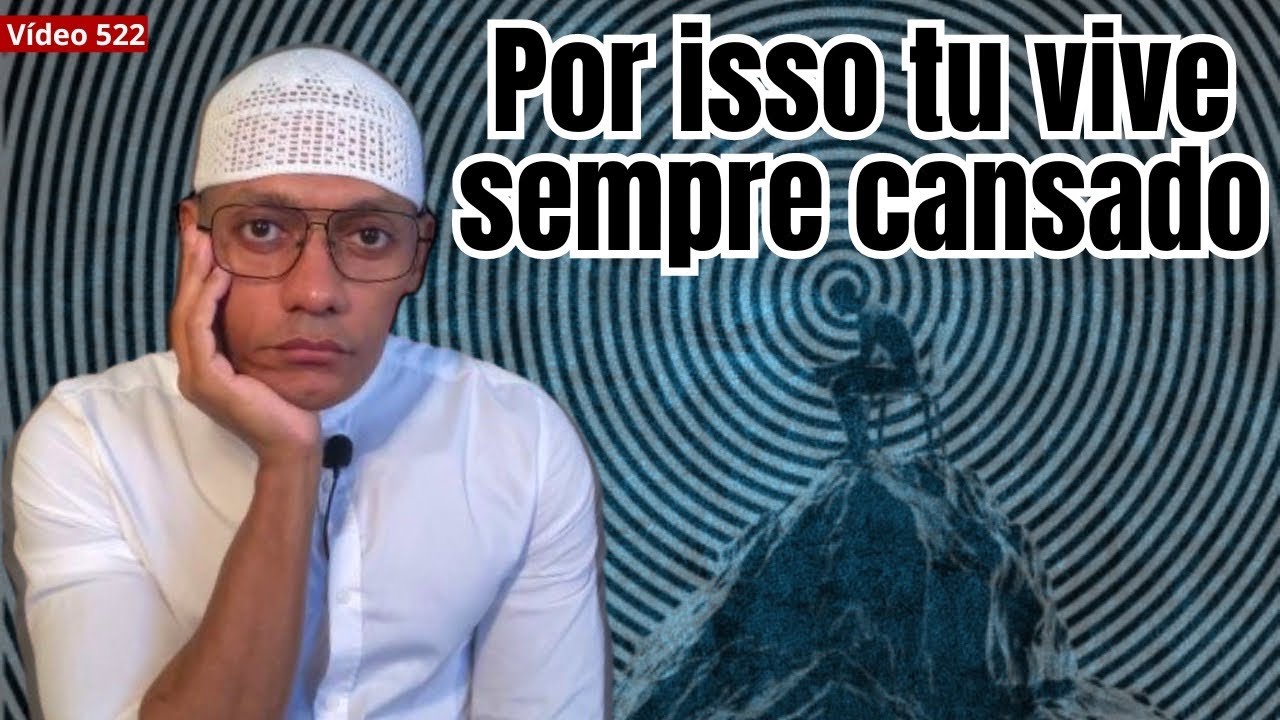 Por isso tu está sempre cansado (3 causas superiores) /522