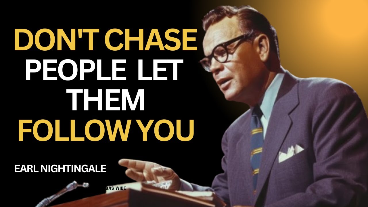 DON'T CHASE PEOPLE, LET THEM FOLLOW YOU |Earl Nightingale #motivation #chaseyourgoals #inspiration