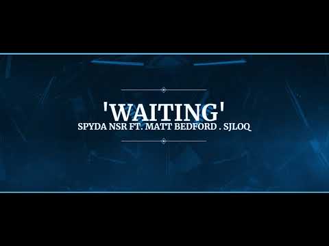 Spyda NSR - Waiting (feat. Matt Bedford & SJ LOQ) [Lyric Video]