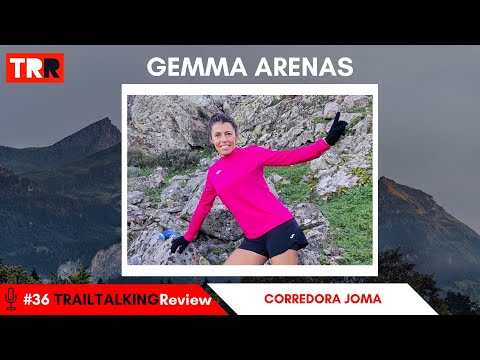 TRAILTALKINGReview 36 - Gemma Arenas - "Joma está poniendo mucho empeño en una apuesta muy fuerte"