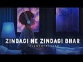 Zindagi Ne Zindagi Bhar Gham Diye Slowed Reverb Mithoon