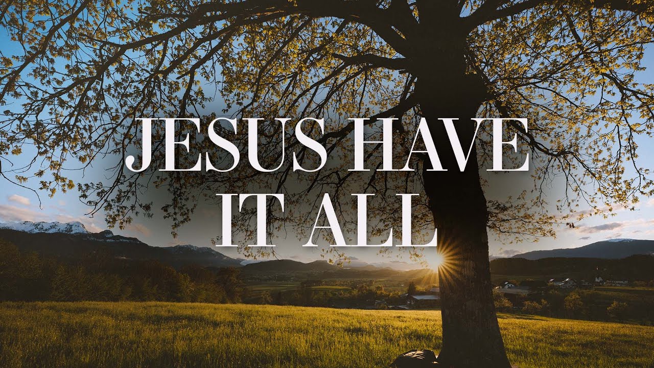 Jesus Have it All