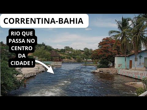 CORRENTINA-BAHIA 🌊 RIO QUE PASSA NO CENTRO DA CIDADE 👓