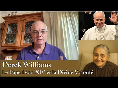 Derek Williams - Le Pape Léon XIV et la Divine Volonté