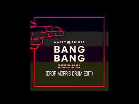 Marty Grimes - Bang Bang featuring G-Eazy Prod. KDE (Drop Morr's Drum Edit)