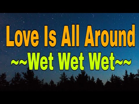 LOVE IS ALL AROUND " by- Wet Wet Wet - OLDIES BUT GOODIES LOVE SONG IN 90'S #music #love #song