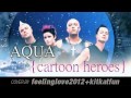 Cartoon Heroes ------ Aqua (cover version) 
