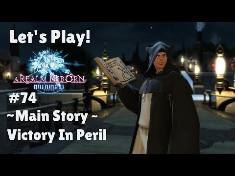 Let's Play Final Fantasy XIV #74 - Main Story - Victory In Peril