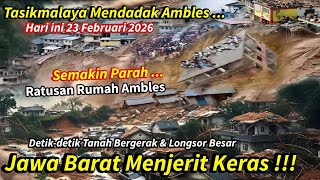 Download lagu JABAR MENJERIT!! TASIKMALAYA AMBLES 23/2/2026,RUMAH² PADA HANCUR !! TANAH BERGERAK & LONGSOR TASIK mp3