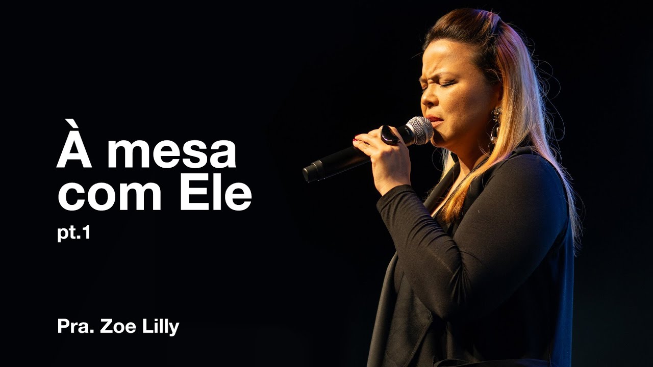 À MESA COM ELE Part 1- Pra. ZOE LILLY //ZION LISBOA