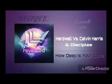 Hardwell VS Calvin Harris & Disciples - How Deep Is Your Love
