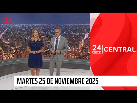 24 Horas Central - Martes 25 de noviembre 2025