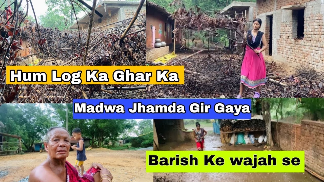 Ham log ka ghar ka || madwa jhamda gir gaya ||barish ke wajah se
