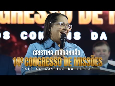 🔥 14º CONGRESSO DE MISSÕES | 2º DIA | CRISTINA MARANHÃO 🔥