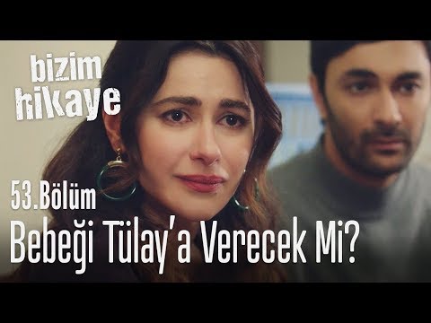 Zeynep bebeğini Tülay'a verir mi - Bizim Hikaye 53. Bölüm