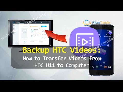 Backup HTC Videos - How to Transfer Videos from HTC U11  to Computer