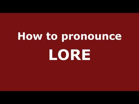 How to Pronounce LORE in Spanish - PronounceNames.com