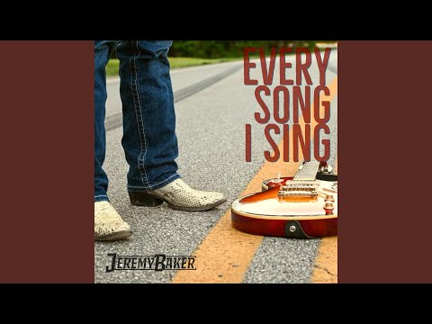 Every Song I Sing - Jeremy Baker