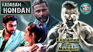 "Kadaram kondan" explained in Manipuri || Action/Thriller movie explained in Manipuri