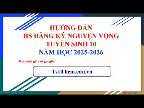 Hướng dẫn đăng ký nguyện vọng tuyển sinh lớp 10 năm học 2025-2026 TPHCM | Trường THCS Ngô Chí Quốc