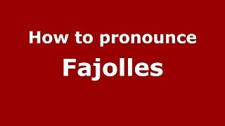 How to pronounce Fajolles