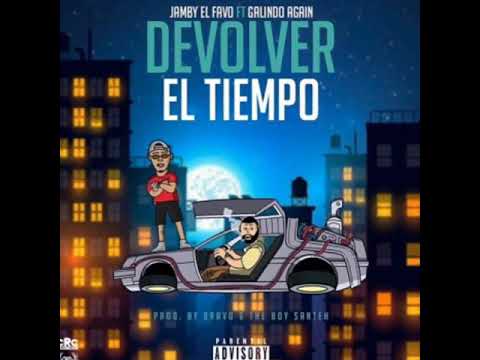 Devolver El Tiempo - Jamby El Favo Ft Galindo Again.