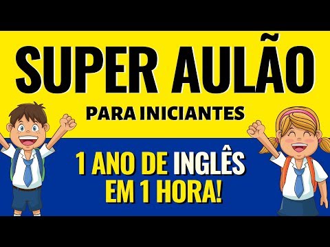 Curso de Inglês GRÁTIS para quem está começando - Aprenda 1 ano de Inglês em 1 hora!