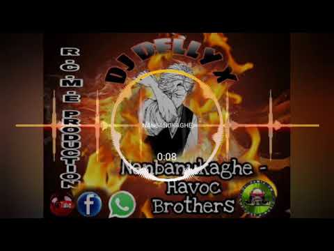 Nanbanukaghe - Havoc Brothers dj delly x remix