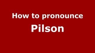 How to pronounce Pilson